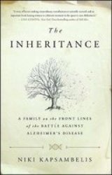 The Inheritance - A Family On The Front Lines Of The Battle Against Alzheimer& 39 S Disease Paperback