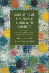 Care At Home For People Living With Dementia - Delaying Institutionalization Sustaining Families Hardcover