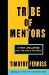 Tribe Of Mentors - Short Life Advice From The Best In The World Paperback