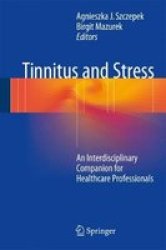 Tinnitus And Stress - An Interdisciplinary Companion For Healthcare Professionals Hardcover 1ST Ed. 2017