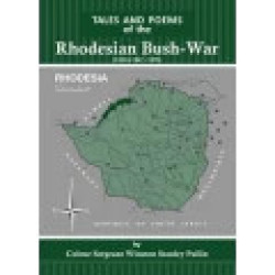 Tales And Poems Of The Rhodesian Bush-war Winston Stanley Pullin. Signed Limited First Edition