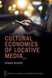 Cultural Economies Of Locative Media Paperback