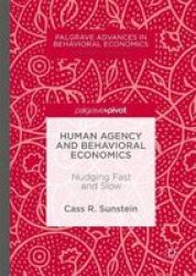 Human Agency And Behavioral Economics 2017 - Nudging Fast And Slow Hardcover