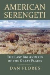 American Serengeti - The Last Big Animals Of The Great Plains Hardcover
