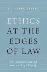 Ethics At The Edges Of Law - Christian Moralists And American Legal Thought Hardcover
