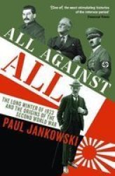 All Against All - The Long Winter Of 1933 And The Origins Of The Second World War Paperback Main