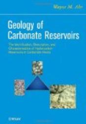 Geology of Carbonate Reservoirs: The Identification, Description and Characterization of Hydrocarbon Reservoirs in Carbonate Rocks