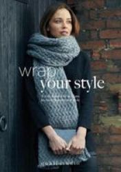 Wrap Your Style - 8 Cosy Hand Knit Designs To Compliment Your Style By Quail Studio Paperback