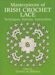 Masterpieces Of Irish Crochet Lace - Techniques Patterns Instructions paperback