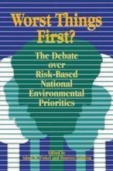 Worst Things First? - The Debate over Risk-Based National Environmental Priorities