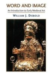 Word And Image - The Art Of The Early Middle Ages 600-1050 Hardcover