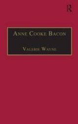 Anne Cooke Bacon - Printed Writings 1500-1640: Series I Part Two Volume 1 Hardcover New Ed
