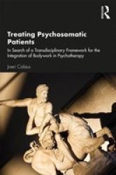 Treating Psychosomatic Patients - An Integrative Approach For The Mind And Body Paperback