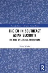 The Eu In Southeast Asian Security - The Role Of External Perceptions Hardcover