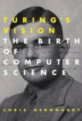 Turing& 39 S Vision - The Birth Of Computer Science Paperback