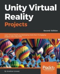 Unity Virtual Reality Projects: Learn Virtual Reality By Developing More Than 10 Engaging Projects With Unity 2018 2ND Edition