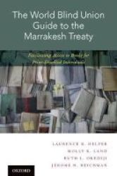 The World Blind Union Guide To The Marrakesh Treaty - Facilitating Access To Books For Print-disabled Individuals Hardcover