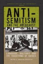 Anti-semitism And The Holocaust - Language Rhetoric And The Traditions Of Hatred Hardcover