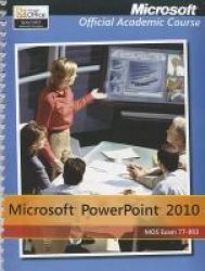 Exam 77-883 Microsoft Powerpoint 2010 Paperback