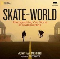 Skate The World - Photographing One World Of Skateboarding Hardcover