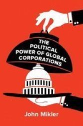 The Political Power Of Global Corporations Paperback