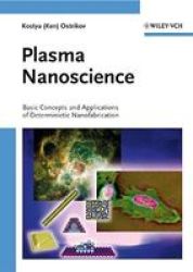 Plasma Nanoscience - Basic Concepts and Applications of Deterministic Nanofabrication
