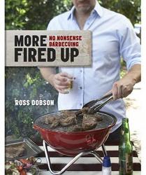More Fired Up: No-nonsense Barbecuing