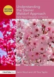 Understanding The Steiner Waldorf Approach - Early Years Education In Practice Paperback 2ND Revised Edition