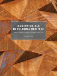 Modern Metals In Cultural Heritage - Understanding And Characterization Paperback