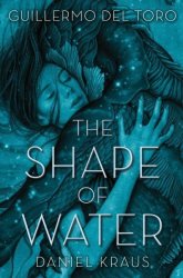 The Shape Of Water - Guillermo Del Toro Hardcover