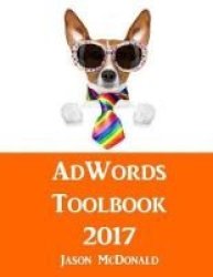 Adwords Toolbook - 2017 Directory Of Tools For Ppc Advertising On Google Adwords Bing And Yahoo Paperback