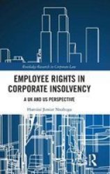 Employee Rights In Corporate Insolvency - A UK And Us Perspective Hardcover