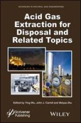 Acid Gas Extraction For Disposal And Related Topics Volume 5 Hardcover