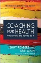 Coaching For Health: Why It Works And How To Do It Paperback UK Ed.