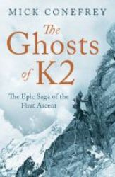 The Ghosts Of K2 - The Epic Saga Of The First Ascent Hardcover