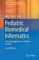 Pediatric Biomedical Informatics 2016 - Computer Applications In Pediatric Research Hardcover 2ND Revised Edition