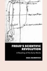 Freud& 39 S Scientific Revolution - A Reading Of His Early Works Paperback
