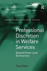 Professional Discretion In Welfare Services - Beyond Street-level Bureaucracy Paperback