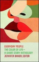 Everyday People - The Color Of Life--a Short Story Anthology Paperback