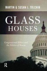 Glass Houses - Congressional Ethics And The Politics Of Venom Hardcover