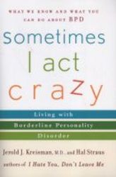 Sometimes I Act Crazy - Living With Borderline Personality Disorder paperback