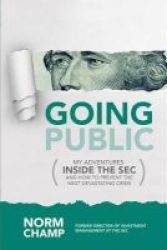Going Public: My Adventures Inside The Sec And How To Prevent The Next Devastating Crisis Hardcover