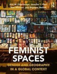 Feminist Spaces: Gender And Geography In A Global Context