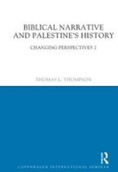 Biblical Narrative And Palestine's History 2 - Changing Perspectives hardcover