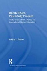 Barely There Powerfully Present: Years Of Us Policy On International Higher Education Routledgefalmer Studies In Higher Education