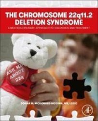 The Chromosome 22Q11.2 Deletion Syndrome - A Multidisciplinary Approach To Diagnosis And Treatment Paperback