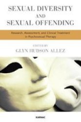 Sexual Diversity And Sexual Offending - Research Assessment And Clinical Treatment In Psychosexual Therapy paperback