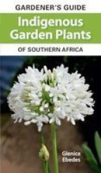 Indigenous Garden Plants Of Southern Africa Paperback