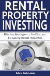 Rental Property Investing - Effective Strategies To Find Success By Owning Rental Properties Rental Property No Money Down Real Estate Passive Income Investing Investment Volume-3 Paperback
