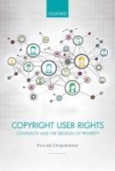 Copyright User Rights - Contracts And The Erosion Of Property Hardcover